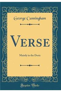 Verse: Maistly in the Doric (Classic Reprint)