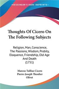 Thoughts Of Cicero On The Following Subjects