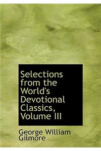 Selections from the World's Devotional Classics, Volume III