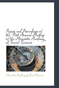 Papers and Proceedings of the First Annual Meeting of the Minnesota Academy of Social Sciences