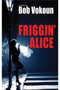 Friggin' Alice
