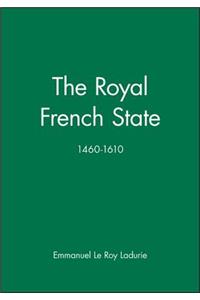 Royal French State, 1460 - 1610