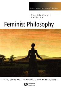 Blackwell Guide to Feminist Philosophy