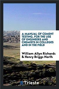 A MANUAL OF CEMENT TESTING, FOR THE USE