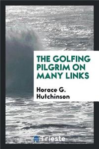 The Golfing Pilgrim on Many Links