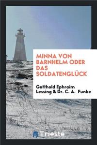 Minna Von Barnhelm, Oder, Das SoldatenglÃ¼ck