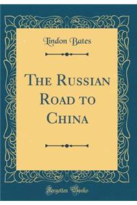 The Russian Road to China (Classic Reprint)