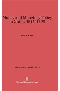 Money and Monetary Policy in China, 1845-1895