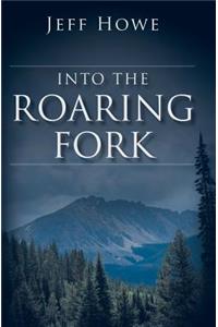 Into the Roaring Fork