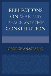 Reflections on War and Peace and the Constitution