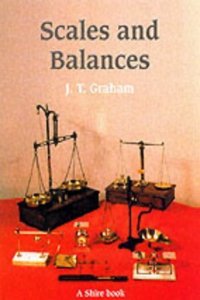 Scales and Balances: A Guide to Collecting: No. 55 (Shire Library)