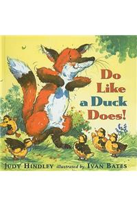Do Like a Duck Does!