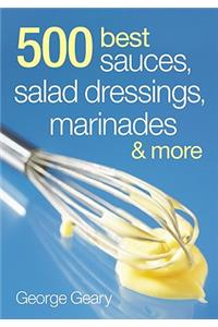 500 Best Sauces, Salad Dressings, Marinades and Mo
