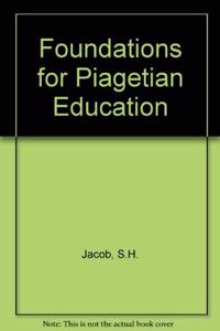 Foundations for Piagetian Education