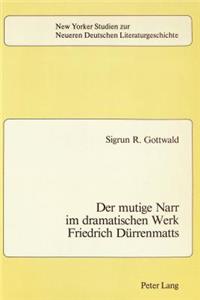 Der Mutige Narr Im Dramatischen Werk Friedrich Duerrenmatts