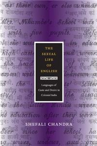 Sexual Life of English: Languages of Caste and Desire in Colonial India