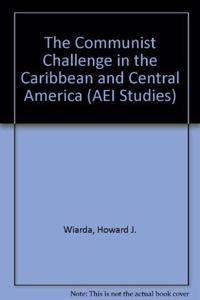 Communist Challenge in the Caribbean and Central America (AEI Studies; 458)
