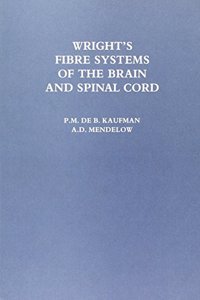 Wright's Fibre Systems of the Brain and Spinal Cord