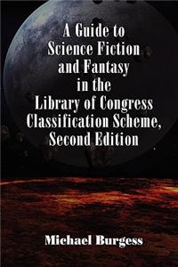 Guide to Science Fiction and Fantasy in the Library of Congress Classification Scheme, Second Edition
