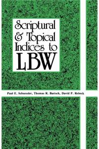 Scriptural And Topical Indices To LBW