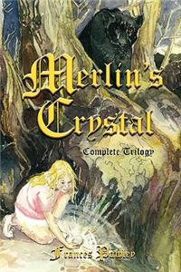 Merlin's Crystal: Complete Trilogy