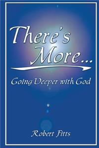 There's More, Going Deeper with God