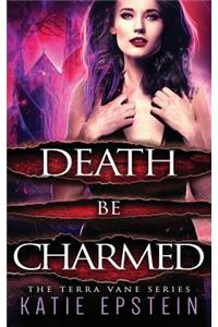 Death Be Charmed