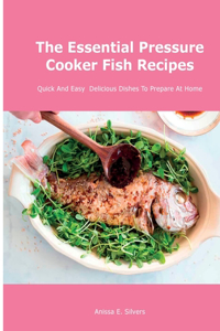 The Essential Pressure Cooker Fish Recipes