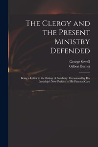 Clergy and the Present Ministry Defended