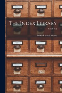 Index Library; Vol 26 Pt 2