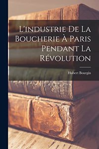 L'industrie de la boucherie à Paris pendant la révolution