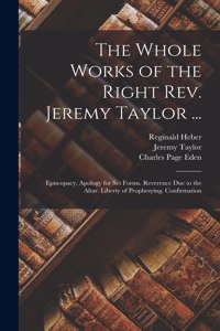 Whole Works of the Right Rev. Jeremy Taylor ...