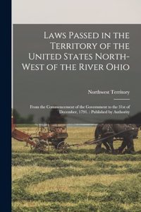 Laws Passed in the Territory of the United States North-West of the River Ohio