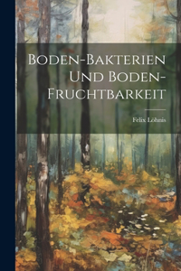 Boden-Bakterien Und Boden-Fruchtbarkeit