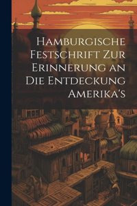 Hamburgische Festschrift zur Erinnerung an die Entdeckung Amerika's