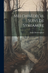 Melchisédech, suivi de Symiamire