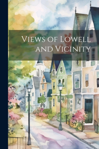 Views of Lowell and Vicinity