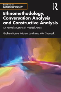 Ethnomethodology, Conversation Analysis and Constructive Analysis