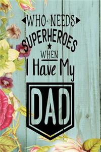 Who Needs A Super Hero When I Have My Dad