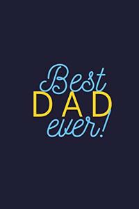 Best Dad Ever!: 6x9 Lined Sheets 120 Pages Matte Cover Journal (Diary Notebook) Gift for Husband, Dad, Grandfathers, and Father-In-Laws to Write in