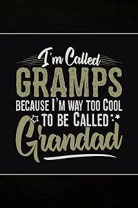 I'm called Gramps because I'm way too Cool to be called Grandad