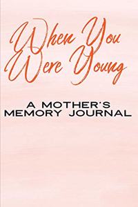 When You Were Young A Mother's Memory Journal