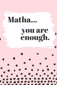 Matha's You Are Enough