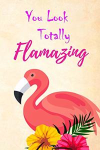 You Look Totally Flamazing