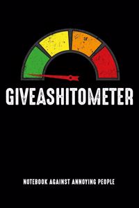 GIVEASHITOMETER Notebook against annoying people