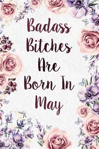 Badass Bitches Are Born In May