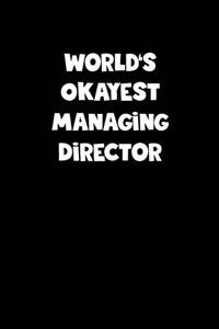 World's Okayest Managing Director Notebook - Managing Director Diary - Managing Director Journal - Funny Gift for Managing Director