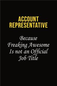 Account Representative Because Freaking Awesome Is Not An Official Job Title
