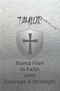 Taylor Stand Firm in Faith with Courage & Strength