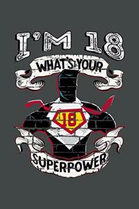 I'm 18 What's Your Superpower